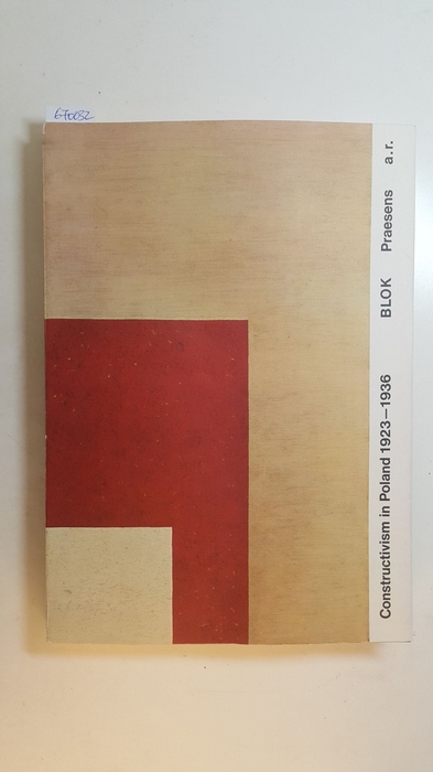 Diverse  Constructivism in Poland 1923-1936. BLOK Praesens a.r. Museum Folkwang Essen 12.5. - 24.6.1973. Rijksmuseum Kröller-Müller Otterlo 14.7. - 2.9.1973. 