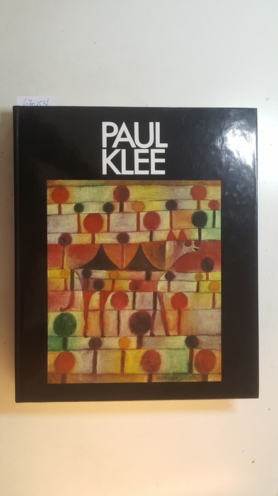 Diverse  Paul Klee: Das Werk Der Jahre 1919-1933; Gemallde, Handzeichnungen, Druckgraphik 