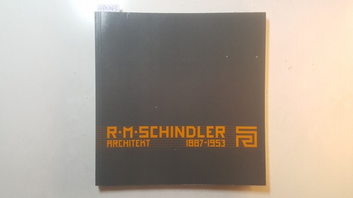 Kovatsch, Manfred [Hrsg.]  R. M. Schindler, Architekt : 1887 - 1953. Katalog zur Ausstelung Museum Villa Stuck München, 22. Nov. 1985 - 19. Jan. 1986 