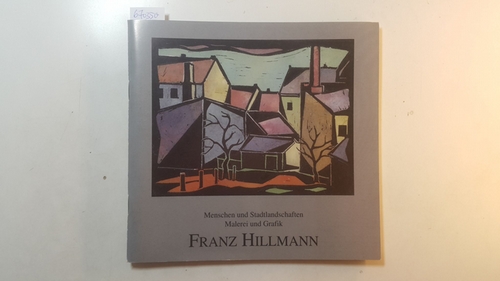 Hillmann, Franz  Menschen und Stadtlandschaften, Malerei und Grafik 