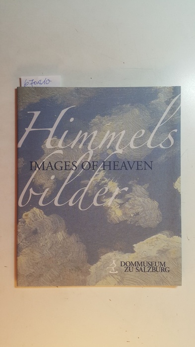 Keller, Peter  Himmelsbilder : (12. Mai bis 30. Oktober 2005) = Images of heaven / Dommuseum zu Salzburg. 