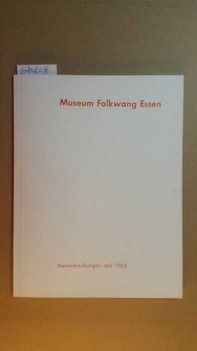 Diverse  Museum Folkwang Essen. Neuerwerbungen seit 1963 
