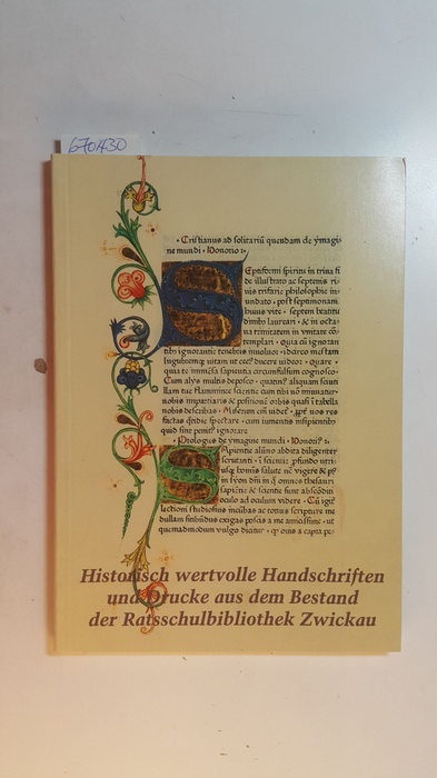 Nagel, Dietrich  Historisch wertvolle Handschriften und Drucke aus dem Bestand der Ratsschulbibliothek Zwickau : anlässlich der Ausstellung in Dortmund vom 7. Dezember 1995 bis zum Januar 1996 im Museum am Ostwall 