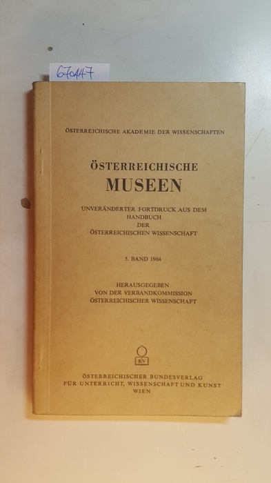 d. Verbandkommission Österr. Wissenschaft. [Hrsg.]  Österreichische Museen / Österreichische Akademie der Wissenschaften. Aus: Handbuch der österreichischen Wissenschaft. Bd. 5. 1964 