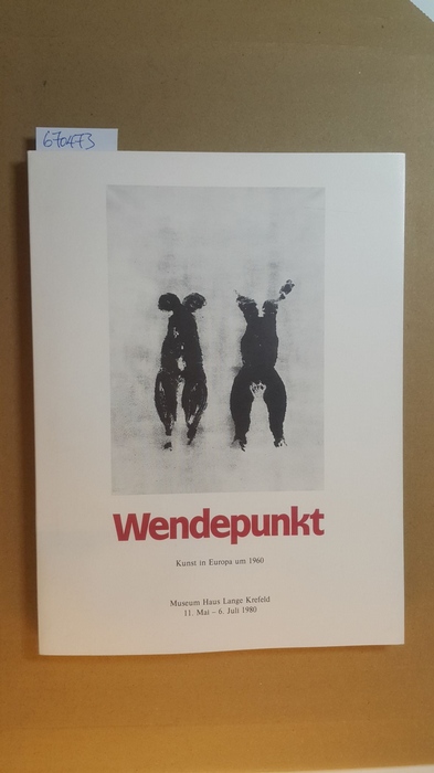 Diverse  Wendepunkt : Kunst in Europa um 1960 