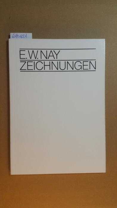 Nay, Ernst Wilhelm ; Gohr, Siegfried  E. W. Nay : Zeichnungen ; 26. März bis 10. Mai 1981, Städtisches Museum Leverkusen, Schloß Morsbroich 