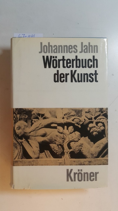 Jahn, Johannes (Verfasser) ; Heidenreich, Robert (Mitwirkender)  Wörterbuch der Kunst. Kröners Taschenausgabe ; Bd. 165 