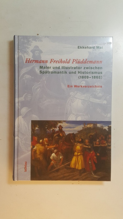 Mai, Ekkehard  Hermann Freihold Plüddemann : Maler und Illustrator zwischen Spätromantik und Historismus (1809 - 1868) ; ein Werkverzeichnis 