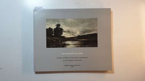 Diverse  Landschaft im Licht. Französische Künstler des 19. Jahrhunderts malen im Freien. Ausstellung vom 11.Oktober bis 1.Dezember 1995. 