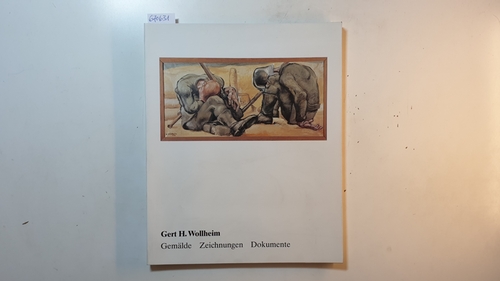 Wollheim, Gert [Ill.]  Gert H. Wollheim : 1894 - 1974 ; Gemälde, Zeichnungen, Dokumente ; zum 90. Geburtstag d. Künstlers ; Stadtmuseum Düsseldorf, 15.2. - 25.3.1984 