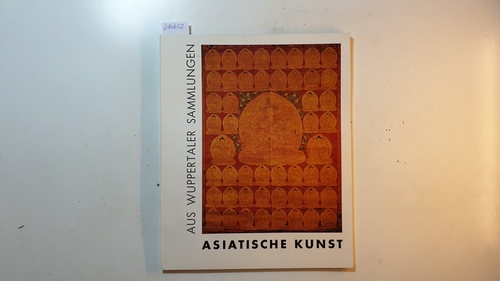 Diverse  Asiatische Kunst aus Wuppertaler Sammlungen : 17.2. - 31.3.1974 