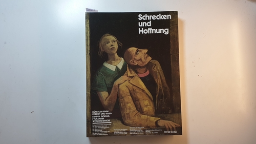 Hofmann, Werner [Hrsg.]  Schrecken und Hoffnung : Künstler sehen Frieden u. Krieg : e. gemeinsame Ausstellung d. Dt. Bank AG ... u.d. Ministerium für Kultur d. UdSSR, Moskau ; Hamburger Kunsthalle, 1.10.1987 - 15.11.1987 ; Münchner Stadtmuseum, 10.12.1987 - 31.1.1988 ; Staatl. Ge mäldegalerie, Moskau, 15.3.1988 - 28.4.1988 ; Staatl. Eremitage, Leningrad, 20.5.1988 - 29.6.1988 