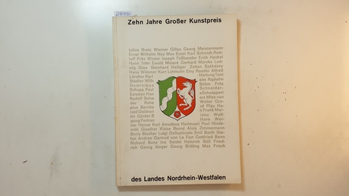 Diverse  Zehn Jahre Großer Kunstpreis des Landes Nordrhein-Westfalen. 15. Juni bis 22. Juli 1962 