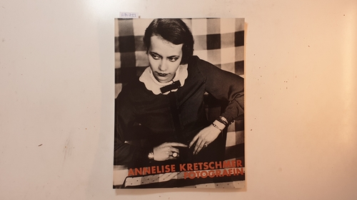 Eskildsen, Ute ; Kretschmer, Annelise [Ill.]  Annelise Kretschmer, Fotografin : fotografische Sammlung im Museum Folkwang, Essen, 12. Sept. - 10. Okt. 1982 