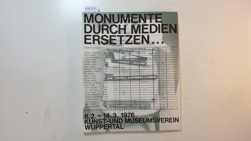 Müller, Johann H. [Bearb.]  Monumente durch Medien ersetzen ... : 8. 2. - 14. 3. 1976, Kunst- und Museumsverein Wuppertal, 21. 4. - 30. 5. 1976, Badischer Kunstverein e.V. Karlsruhe 