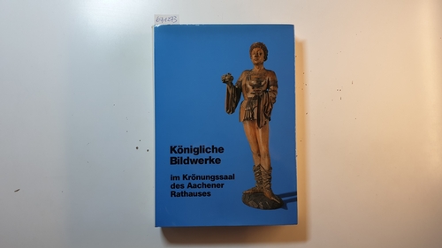 Grimme, Ernst Günther ; Puvogel, Renate  Europäische Bildwerke vom Mittelalter zum Barock (Aachener Kunstblätter des Museumsvereins) 