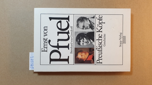 Gersdorff, Bernhard von  Ernst von Pfuel : Freund Heinrich von Kleists, General, preußischer Ministerpräsident 1848 