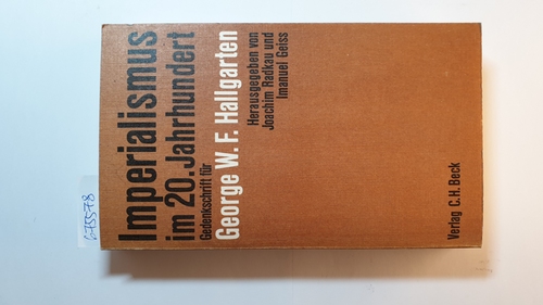 Radkau, Joachim [Hrsg.]  Imperialismus im 20. Jahrhundert : Gedenkschrift für George W. F. Hallgarten 