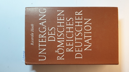 Huch, Ricarda  Untergang des Römischen Reiches Deutscher Nation 