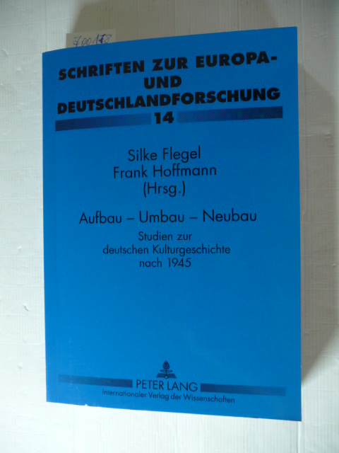 Flegel, Silke [Hrsg.]  Aufbau - Umbau - Neubau : Studien zur deutschen Kulturgeschichte nach 1945 