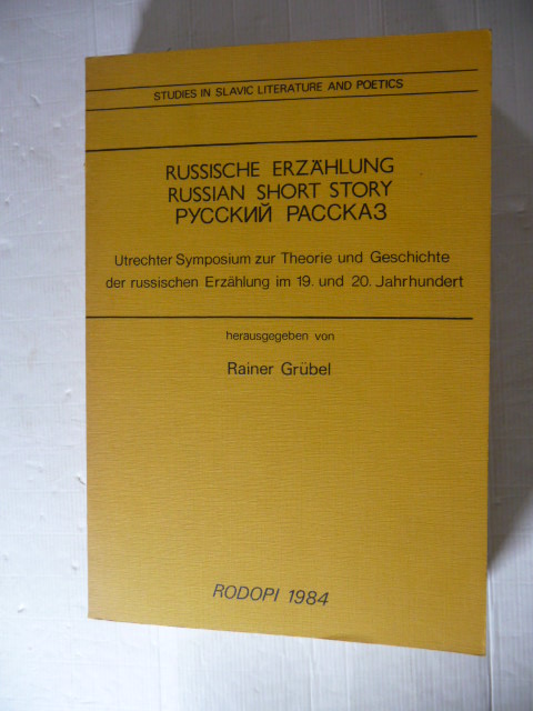 Grübel, Rainer Georg [Hrsg.]  Russische Erzählung : Utrechter Symposium zur Theorie und Geschichte der russischen Erzählung im 19. und 20. Jahrhundert = Russian short story 