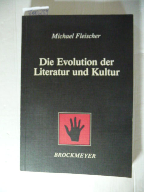 Fleischer, Michael  Die Evolution der Literatur und Kultur : Grundsatzfragen zum Entwicklungsproblem (ein systemtheoretisches Modell) 