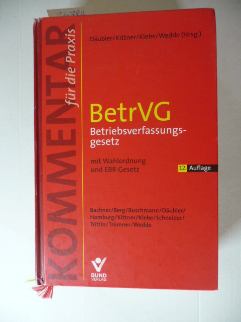 Däubler, Wolfgang [Hrsg.] ; Bachner, Michael  Betriebsverfassungsgesetz : BetrVG ; mit Wahlordnung und EBR-Gesetz 