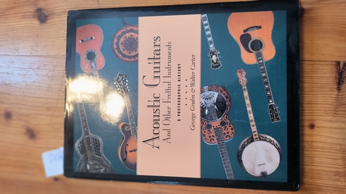 Gruhn, George  Acoustic Guitars and Other Fretted Instruments: A Photographic History 