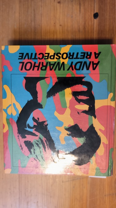 McShine, Kynaston [Hrsg.] ; Warhol, Andy [Ill.]  Andy Warhol, a retrospective : (on the occasion of the Exhibition 'Andy Warhol: A Retrospective', Department of Painting and Sculpture, The Museum of Modern Art, New York, Feb. 6 - May 2, 1989) 