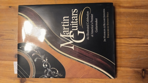 Jim Washburn  Martin Guitars: An Illustrated Celebration of America's Premier Guitarmaker 