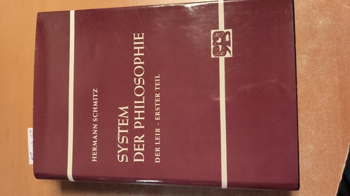 Hermann Schmitz  System der Philosophie. Zweiter Band. Erster Teil. Der Leib 