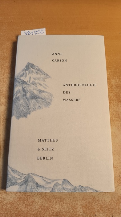 Carson, Anne (Verfasser); Knott, Marie Luise (Übersetzer)  Anthropologie des Wassers 