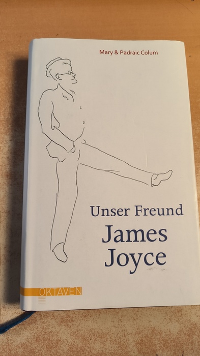 Colum, Mary (Verfasser); Colum, Padraic (Verfasser); Senn, Fritz (Verfasser eines Geleitworts); Pemsel, Klaus (Übersetzer)  Unser Freund James Joyce 