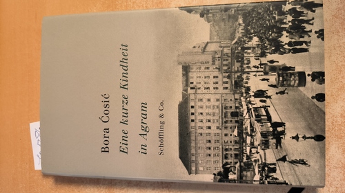 ?osi?, Bora (Verfasser); Döbert, Brigitte (Übersetzer)  Eine kurze Kindheit in Agram 1932 - 1937 