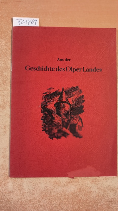 Hundt, Theo  Aus der Geschichte des Olper Landes Theo Hundt Abgestimmt mit Norbert Scheele u. Hans Mieles 