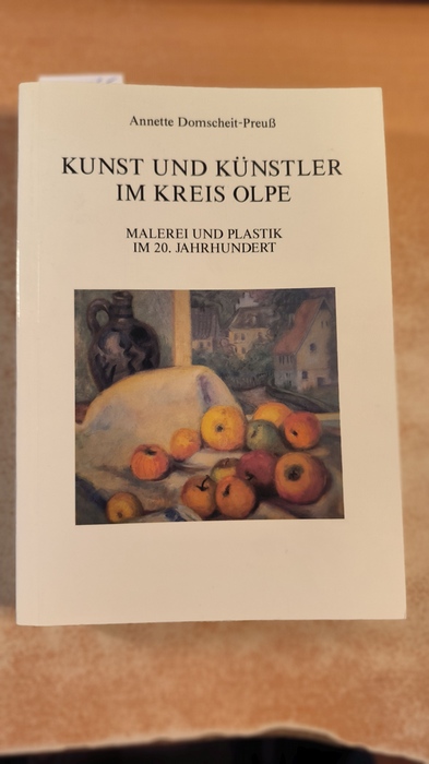 Domscheit-Preuß, Annette (Mitwirkender) Thön, Beatrice (Mitwirkender)  Kunst und Künstler im Kreis Olpe 