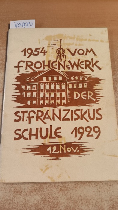 Diverse  1954 vom Frohen Werk St. Franziskus Schule 1929 - 12.Nov. 