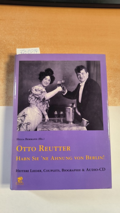 Reutter, Otto und Helga Bemmann  Otto Reutter Habn Sie 'ne Ahnung von Berlin! Heitere Lieder, Couplets, Biographe & Audio CD 