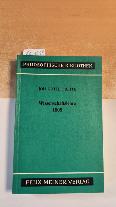 Fichte, Johann Gottlieb (Verfasser); Fuchs, Erich  Wissenschaftslehre 1805 