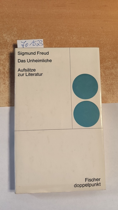 Sigmund Freud  Das Unheimliche : Aufsätze z. Literatur. 