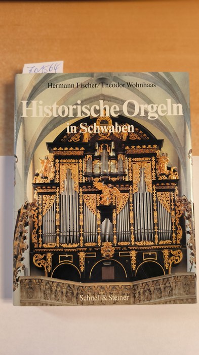 Fischer, Hermann (Verfasser); Wohnhaas, Theodor (Verfasser); Peda, Gregor (Verfasser)  Historische Orgeln in Schwaben 