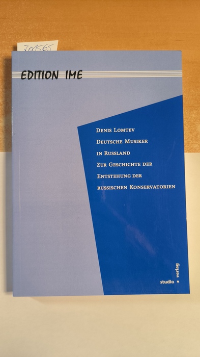 Lomtev, Denis (Verfasser)  Deutsche Musiker in Russland Zur Geschichte der Entstehung der russischen Konservatorien 