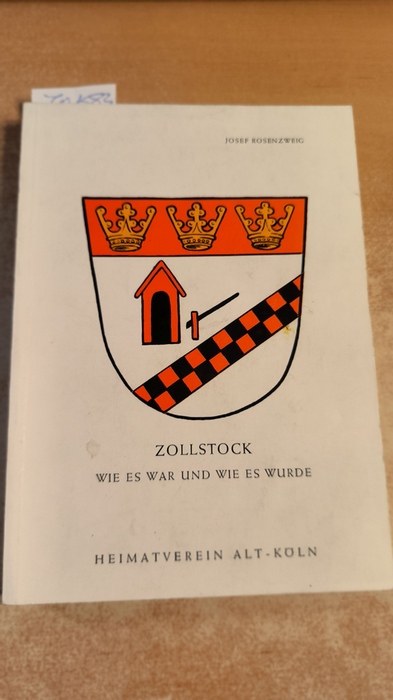 Rosenzweig, Joseph  Zollstock wie es war und wurde., Beiträge zur kölnischen Geschichte, Sprache, Eigenart Band A1 