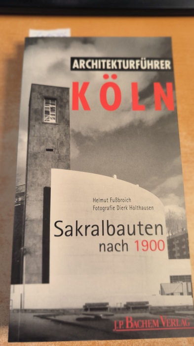 Fussbroich, Helmut  Architekurführer Köln - Sakralbauten nach 1900 