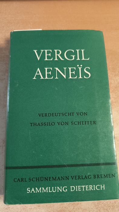 Vergilius Maro, Publius  Aeneis / Vergil. Verdeutscht von Thassilo von Scheffer (Sammlung Dieterich ; Bd. 89) 