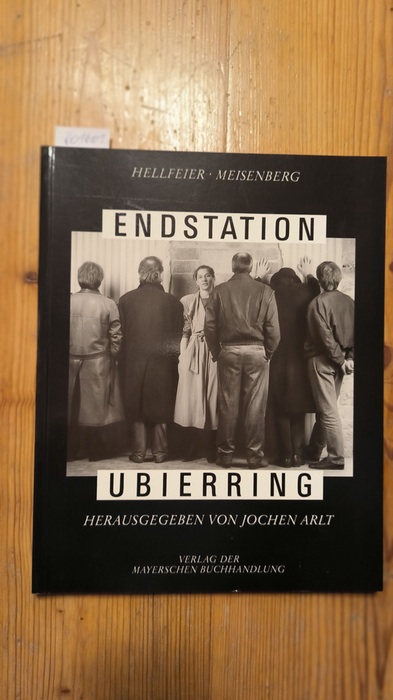 Hellfeier, Egon ; Meisenberg, Hans-G. ; Engels, Günther [Mitarb.] ; Koller, Hans Rolf Maria ; Arlt, Jochen [Hrsg.]  Endstation Ubierring 