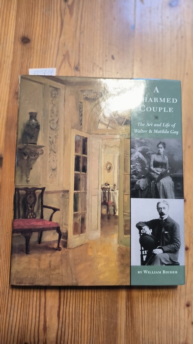 Rieder, William  Charmed Couple: the Art and Life of Walter & Matilda Gay 