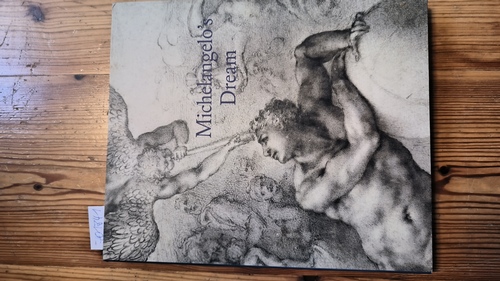 Buck, Stephanie [Hrsg.] ; Michelangelo, Buonarroti [Ill.]  Michelangelo's dream ; (published to accompany the Exhibition Michelangelo's Dream at The Courtauld Gallery Somerset House, London 18 February-16 May 2010) 