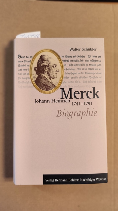 Schübler, Walter (Verfasser)  Johann Heinrich Merck (1741 - 1791) ; Biographie 