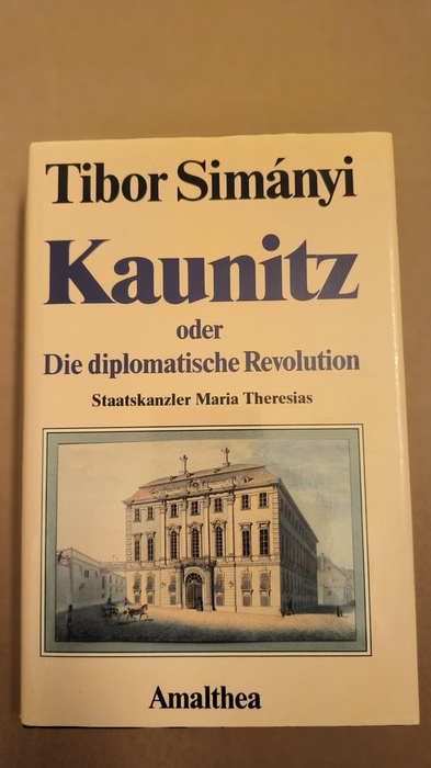 Simanyi, Tibor (Verfasser)  Kaunitz Staatskanzler Maria Theresias 